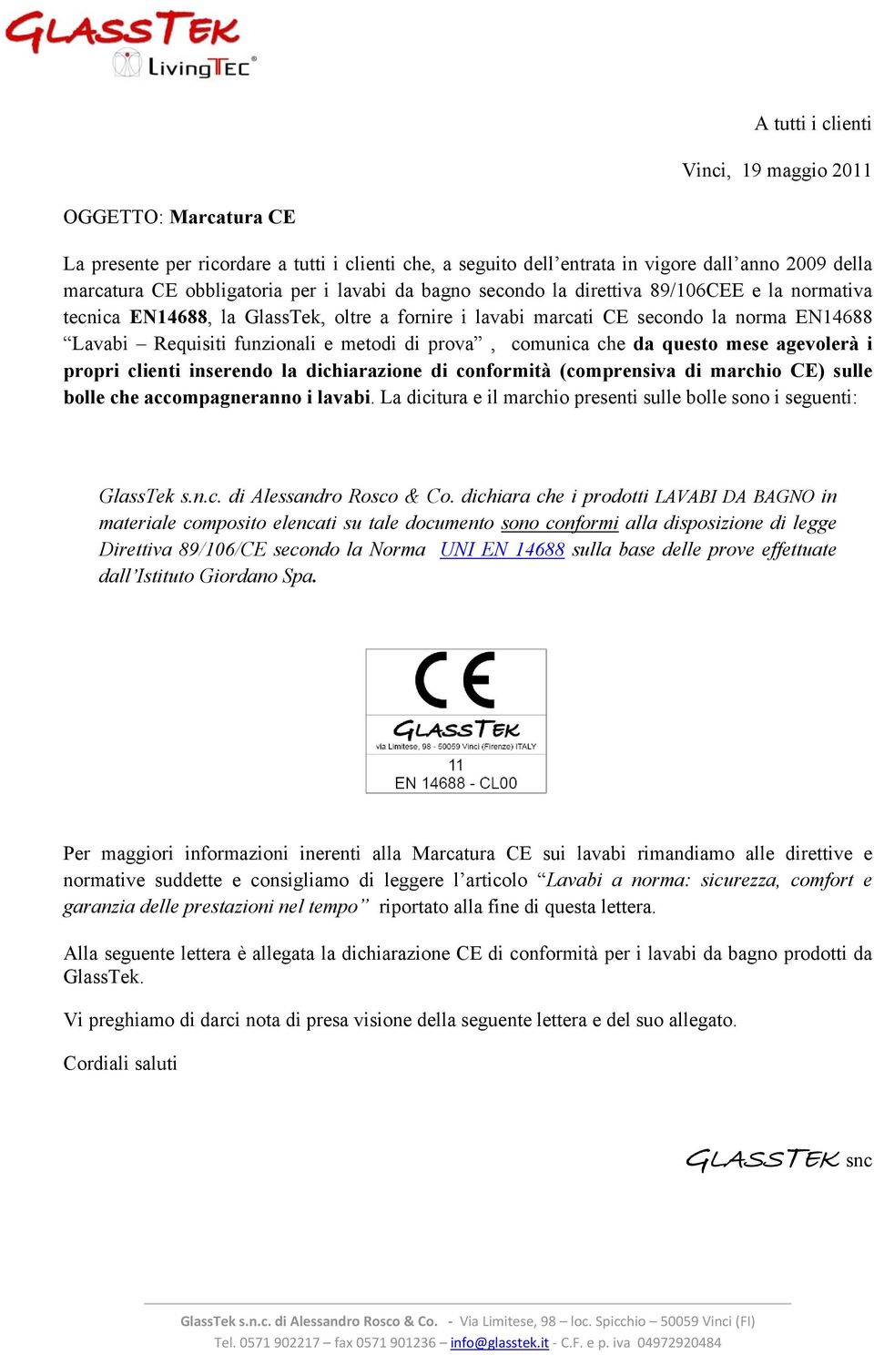 comunica che da questo mese agevolerà i propri clienti inserendo la dichiarazione di conformità (comprensiva di marchio CE) sulle bolle che accompagneranno i lavabi.