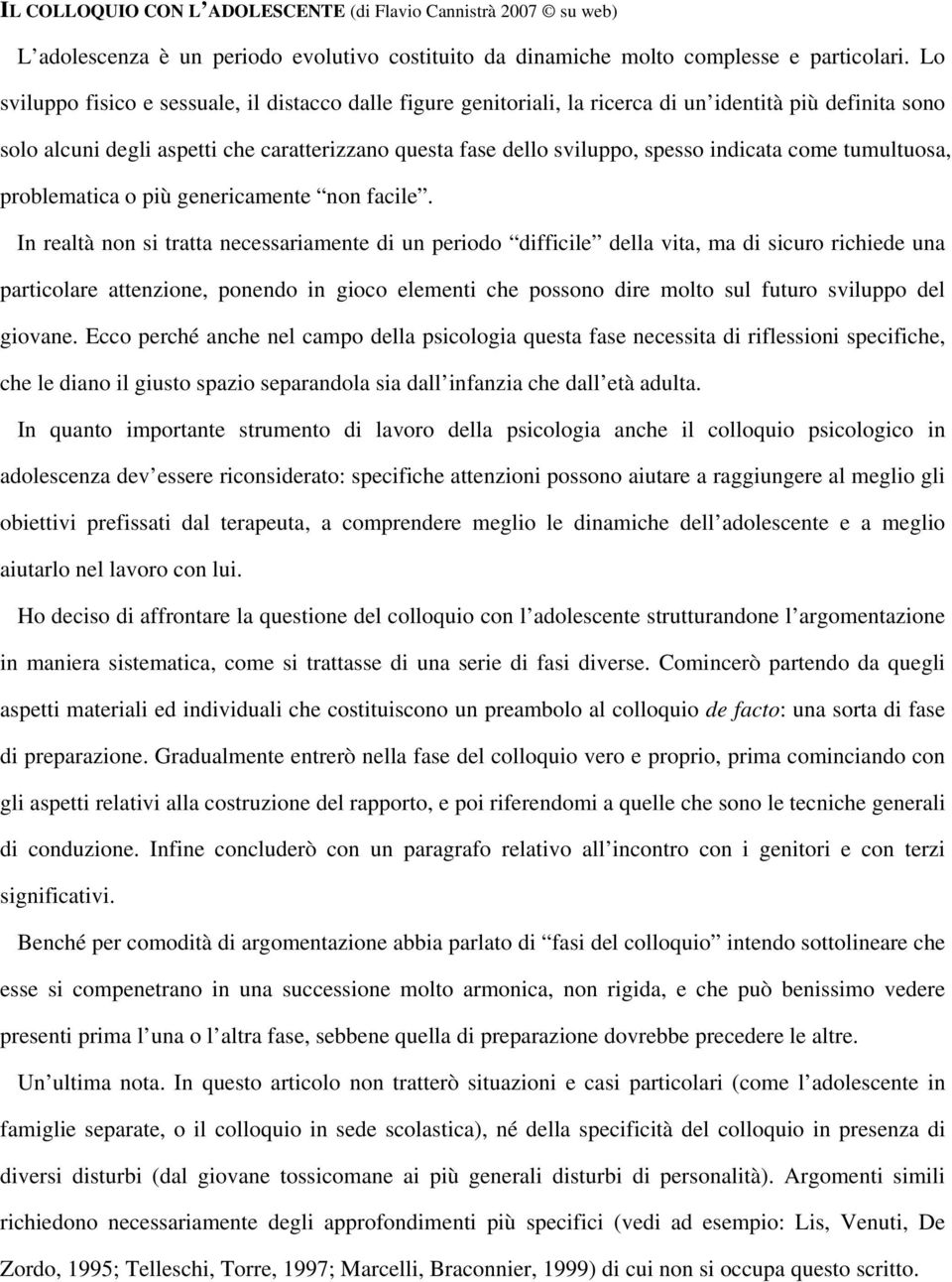 indicata come tumultuosa, problematica o più genericamente non facile.