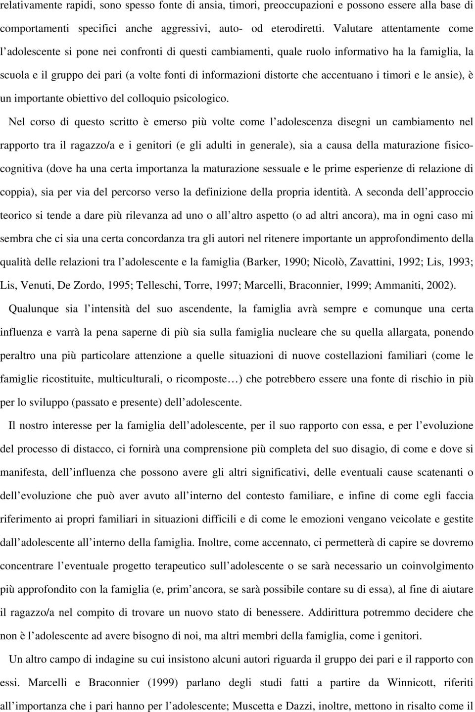 che accentuano i timori e le ansie), è un importante obiettivo del colloquio psicologico.