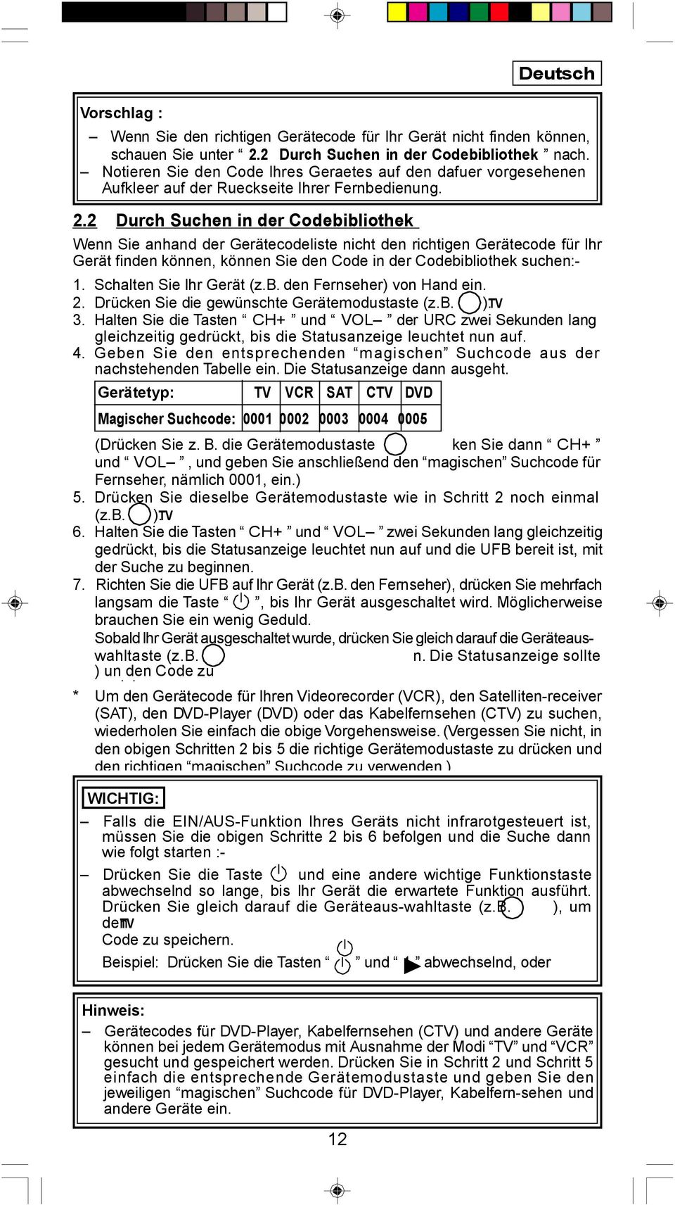 2 Durch Suchen in der Codebibliothek Wenn Sie anhand der Gerätecodeliste nicht den richtigen Gerätecode für lhr Gerät finden können, können Sie den Code in der Codebibliothek suchen:- 1.