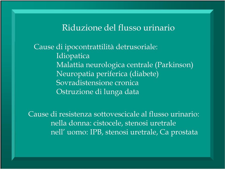 Sovradistensione cronica Ostruzione di lunga data Cause di resistenza sottovescicale