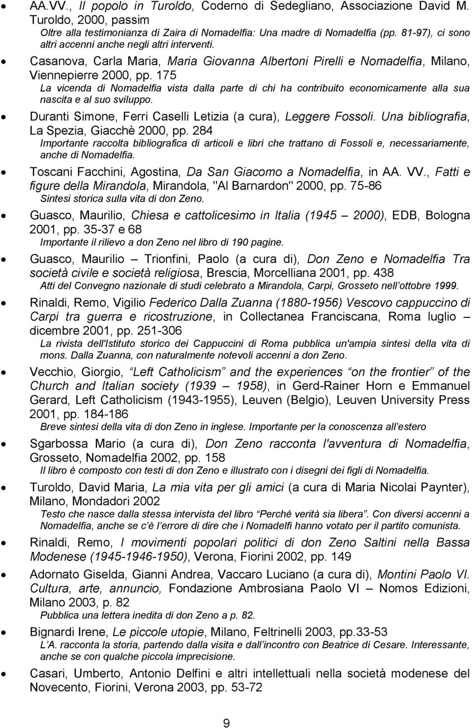 175 La vicenda di Nomadelfia vista dalla parte di chi ha contribuito economicamente alla sua nascita e al suo sviluppo. Duranti Simone, Ferri Caselli Letizia (a cura), Leggere Fossoli.