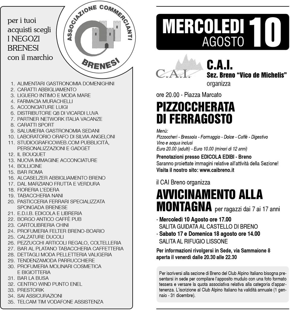 COM PUBBLICITÀ, PERSONALIZZAZIONI E GADGET 12. IL BOUQUET 13. NUOVA IMMAGINE ACCONCIATURE 14. BOLLICINE 15. BAR ROMA 16. ALCASELZER ABBIGLIAMENTO BRENO 17. DAL MARZIANO FRUTTA E VERDURA 18.