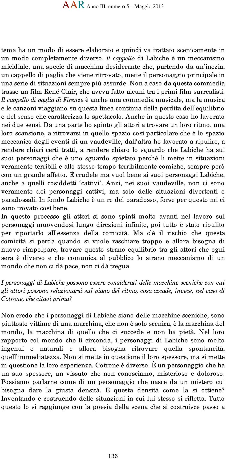 serie di situazioni sempre più assurde. Non a caso da questa commedia trasse un film René Clair, che aveva fatto alcuni tra i primi film surrealisti.