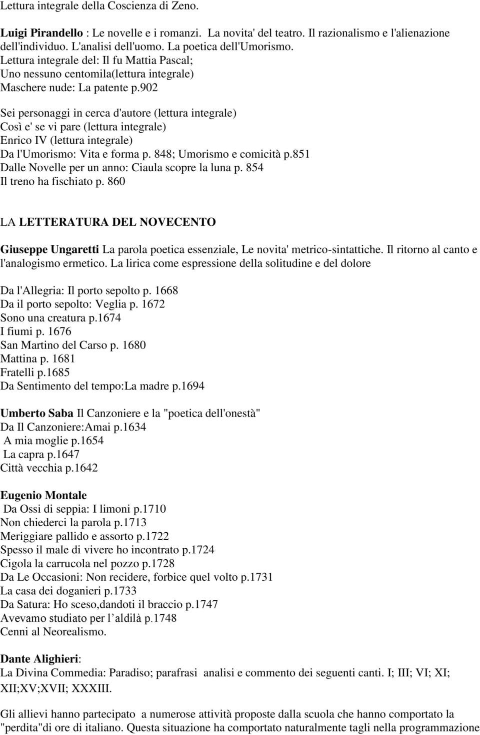 902 Sei personaggi in cerca d'autore (lettura integrale) Così e' se vi pare (lettura integrale) Enrico IV (lettura integrale) Da l'umorismo: Vita e forma p. 848; Umorismo e comicità p.