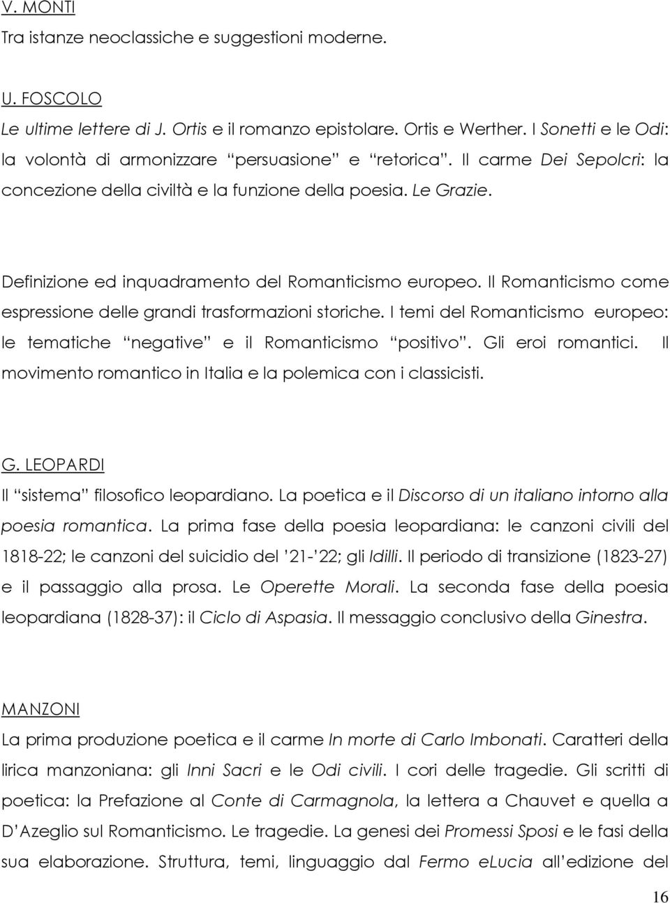 Definizione ed inquadramento del Romanticismo europeo. Il Romanticismo come espressione delle grandi trasformazioni storiche.