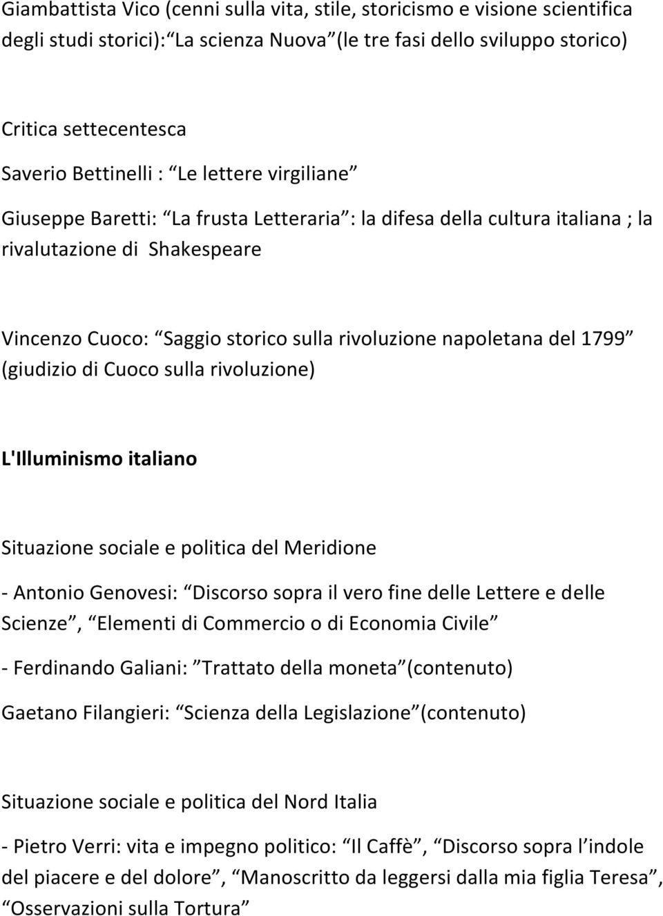 (giudizio di Cuoco sulla rivoluzione) L'Illuminismo italiano Situazione sociale e politica del Meridione - Antonio Genovesi: Discorso sopra il vero fine delle Lettere e delle Scienze, Elementi di