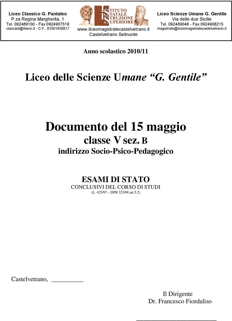 092489048 - Fax 0924908215 magistrale@liceomagistralecastelvetrano.it Anno scolastico 2010/11 Liceo delle Scienze Umane G.