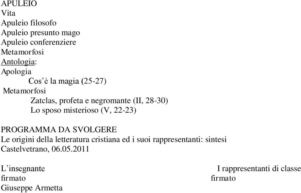 misterioso (V, 22-23) PROGRAMMA DA SVOLGERE Le origini della letteratura cristiana ed i suoi