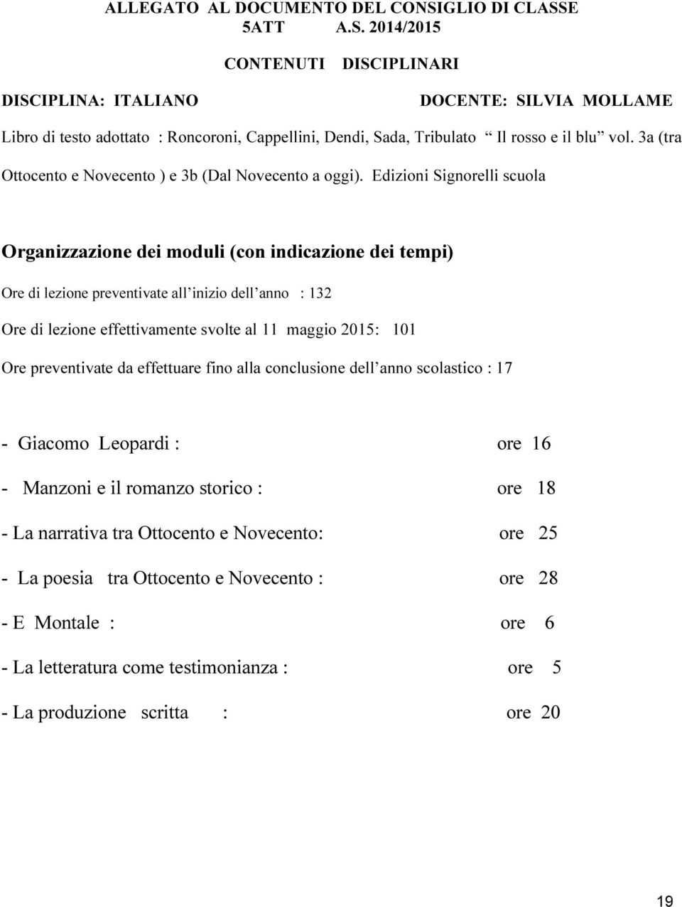 3a (tra Ottocento e Novecento ) e 3b (Dal Novecento a oggi).