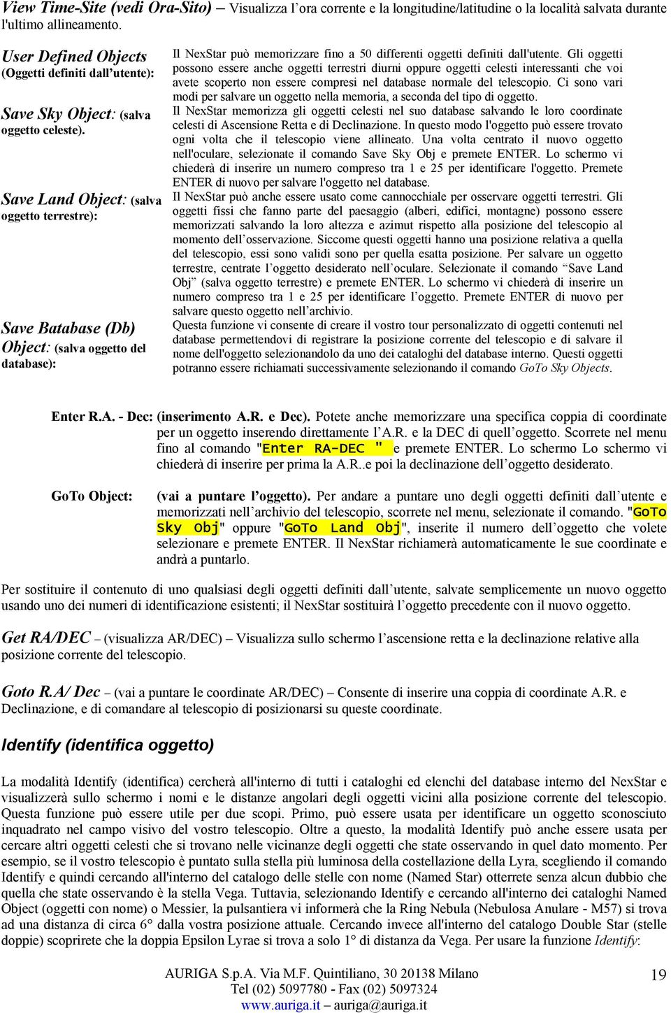 Save Land Object: (salva oggetto terrestre): Save Batabase (Db) Object: (salva oggetto del database): Il NexStar può memorizzare fino a 50 differenti oggetti definiti dall'utente.