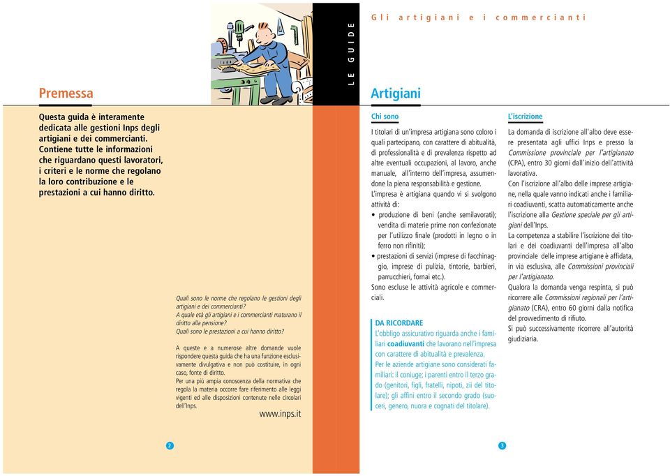 Quali sono le norme che regolano le gestioni degli artigiani e dei commercianti? A quale età gli artigiani e i commercianti maturano il diritto alla pensione?