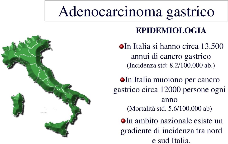 ) In Italia muoiono per cancro gastrico circa 12000 persone ogni anno