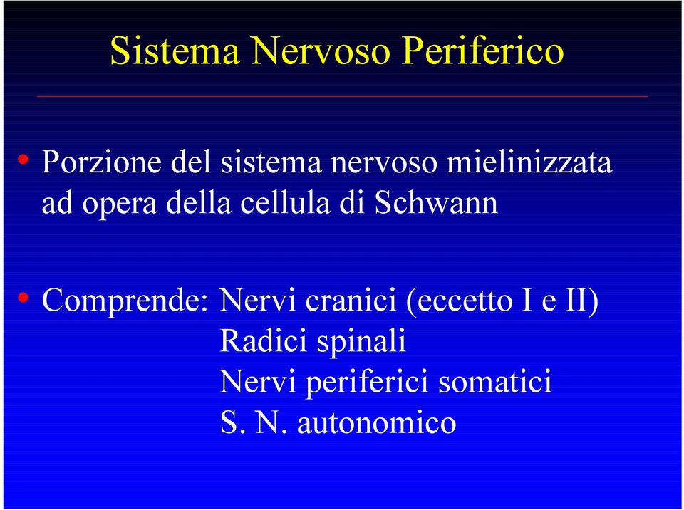 Schwann Comprende: Nervi cranici (eccetto I e II)
