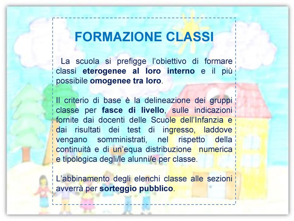 Infanzia e dai risultati dei test di ingresso, laddove vengano somministrati, nel rispetto della continuità e di un equa