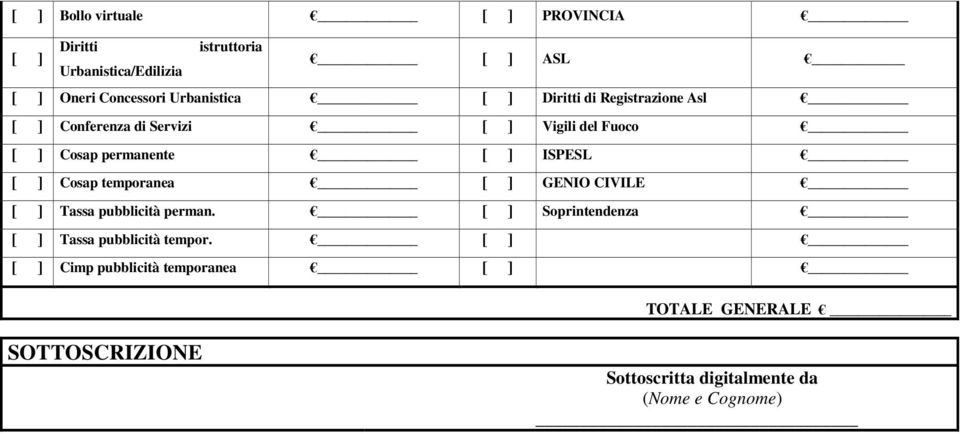 ] ISPESL [ ] Cosap temporanea [ ] GENIO CIVILE [ ] Tassa pubblicità perman.