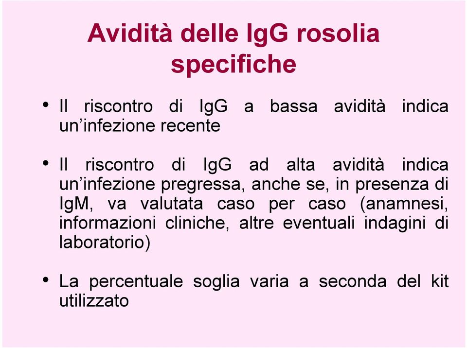 anche se, in presenza di IgM, va valutata caso per caso (anamnesi, informazioni