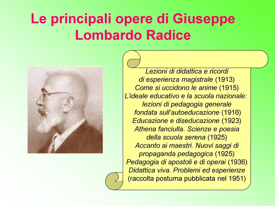 diseducazione (1923) Athena fanciulla. Scienze e poesia della scuola serena (1925) Accanto ai maestri.