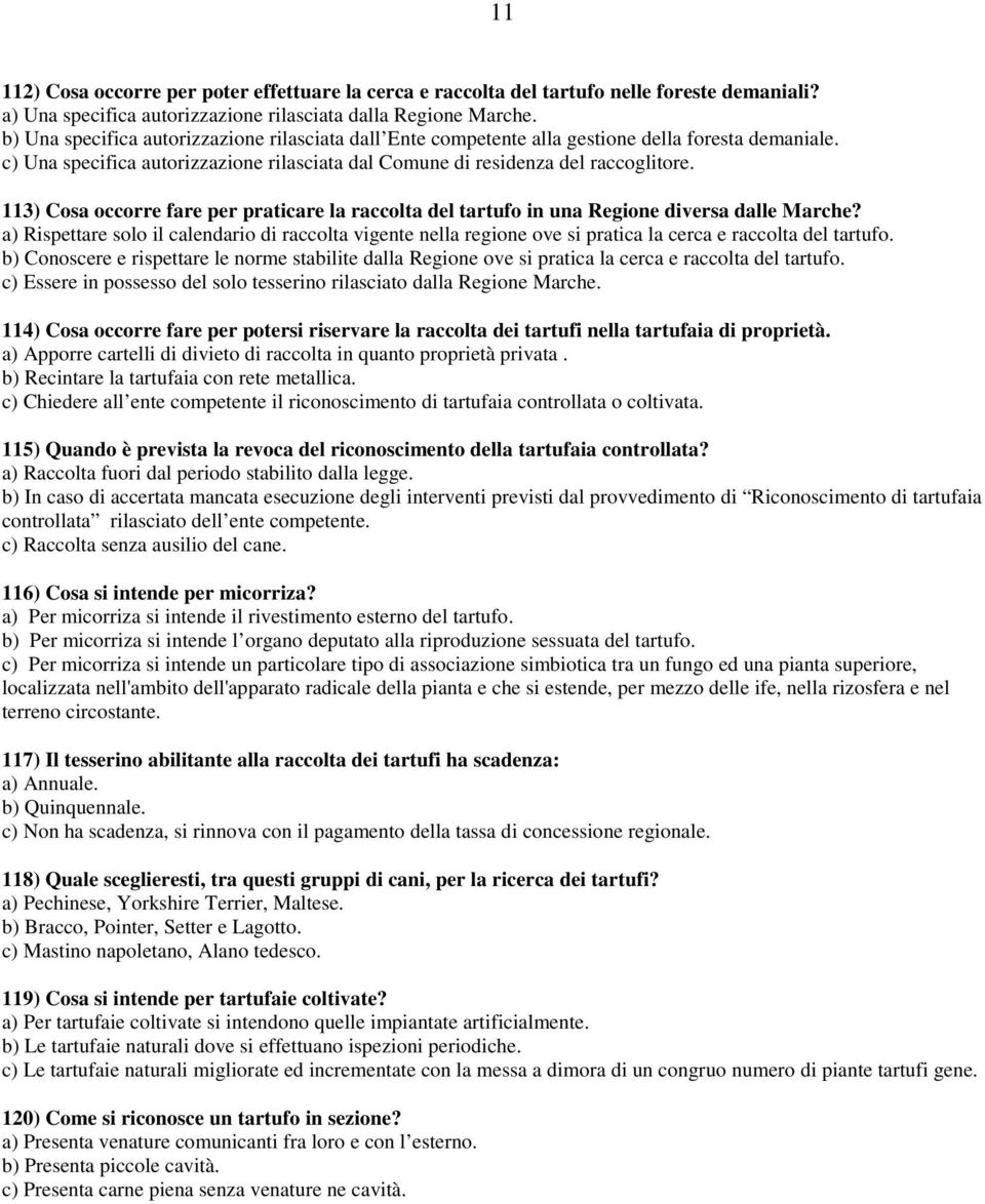 113) Cosa occorre fare per praticare la raccolta del tartufo in una Regione diversa dalle Marche?