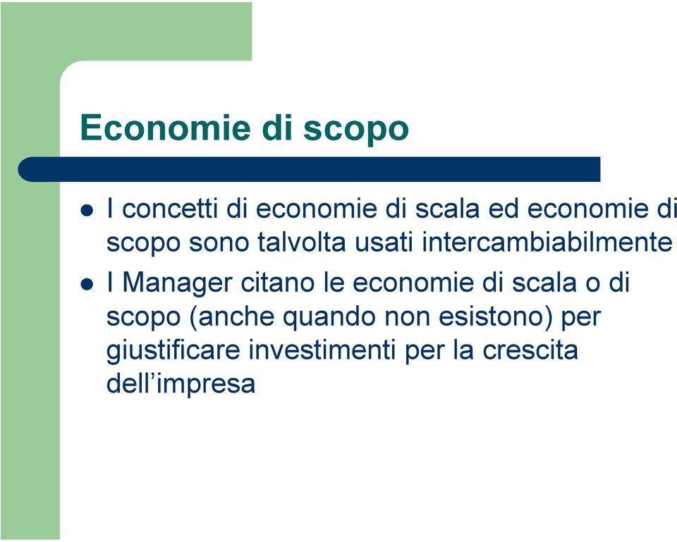 citano le economie di scala o di scopo (anche quando non