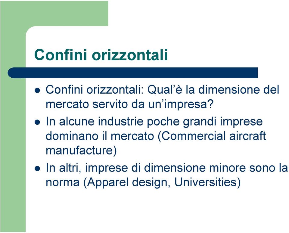 In alcune industrie poche grandi imprese dominano il mercato