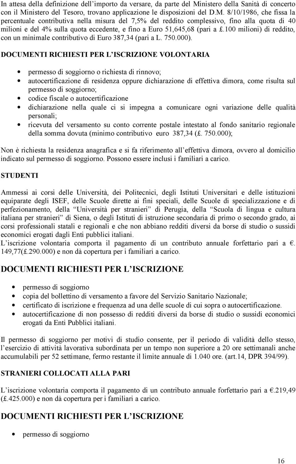 nistero del Tesoro, trovano applicazione le disposizioni del D.M.