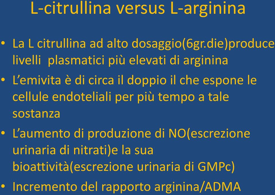 espone le cellule endoteliali per più tempo a tale sostanza L aumento di produzione di