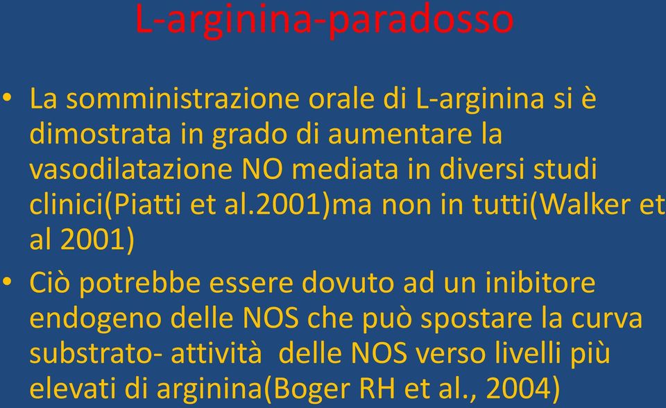 2001)ma non in tutti(walker et al 2001) Ciò potrebbe essere dovuto ad un inibitore endogeno