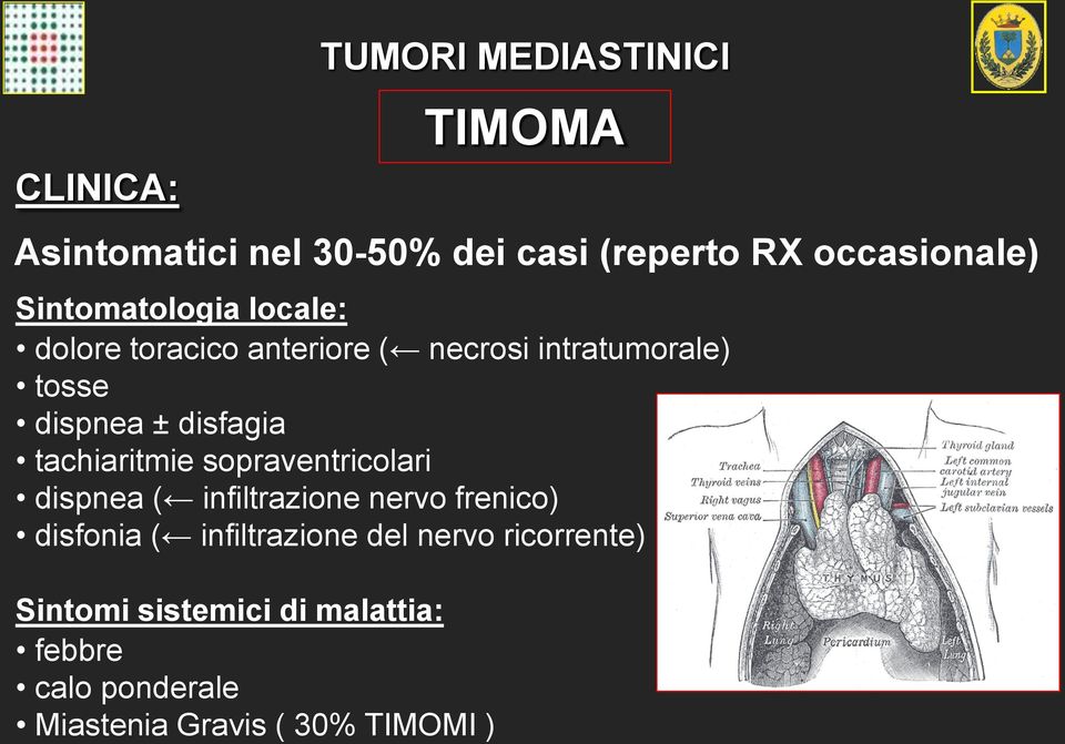 tachiaritmie sopraventricolari dispnea ( infiltrazione nervo frenico) disfonia ( infiltrazione del