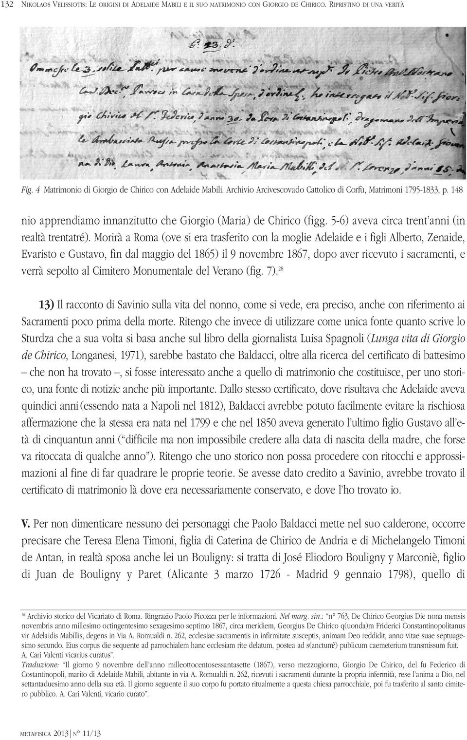 Morirà a Roma (ove si era trasferito con la moglie Adelaide e i figli Alberto, Zenaide, Evaristo e Gustavo, fin dal maggio del 1865) il 9 novembre 1867, dopo aver ricevuto i sacramenti, e verrà