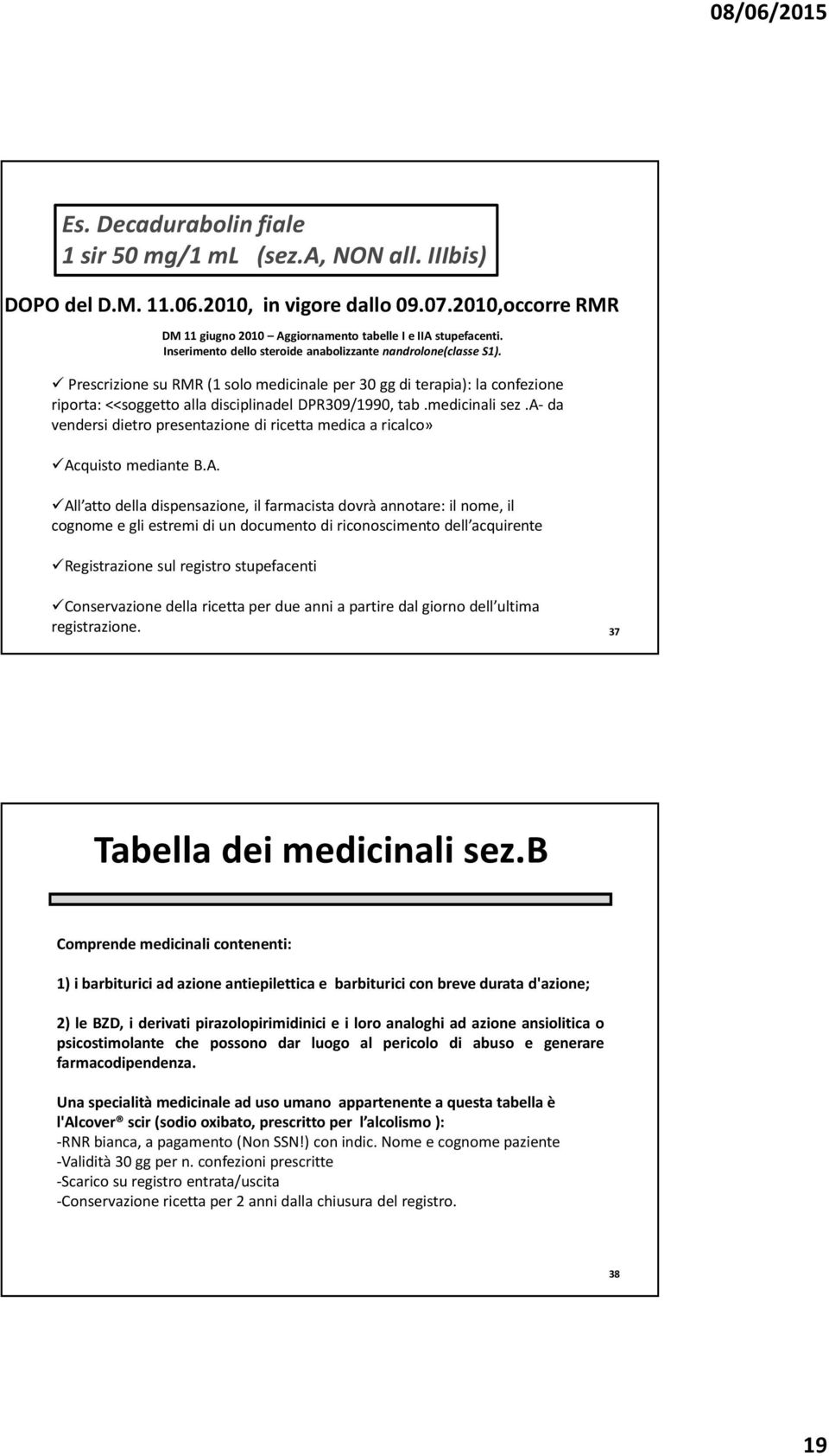 medicinali sez.a- da vendersi dietro presentazione di ricetta medica a ricalco» Ac