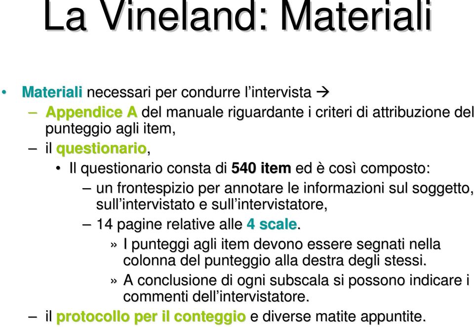 intervistato e sull intervistatore, 14 pagine relative alle 4 scale.