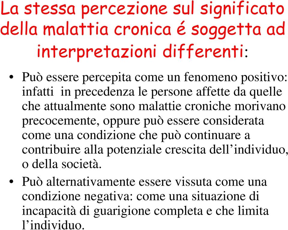 oppure può essere considerata come una condizione che può continuare a contribuire alla potenziale crescita dell individuo, o della