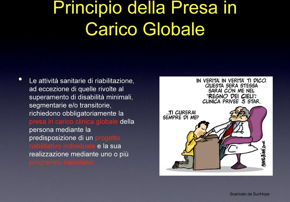 obbligatoriamente la presa in carico clinica globale della persona mediante la predisposizione di