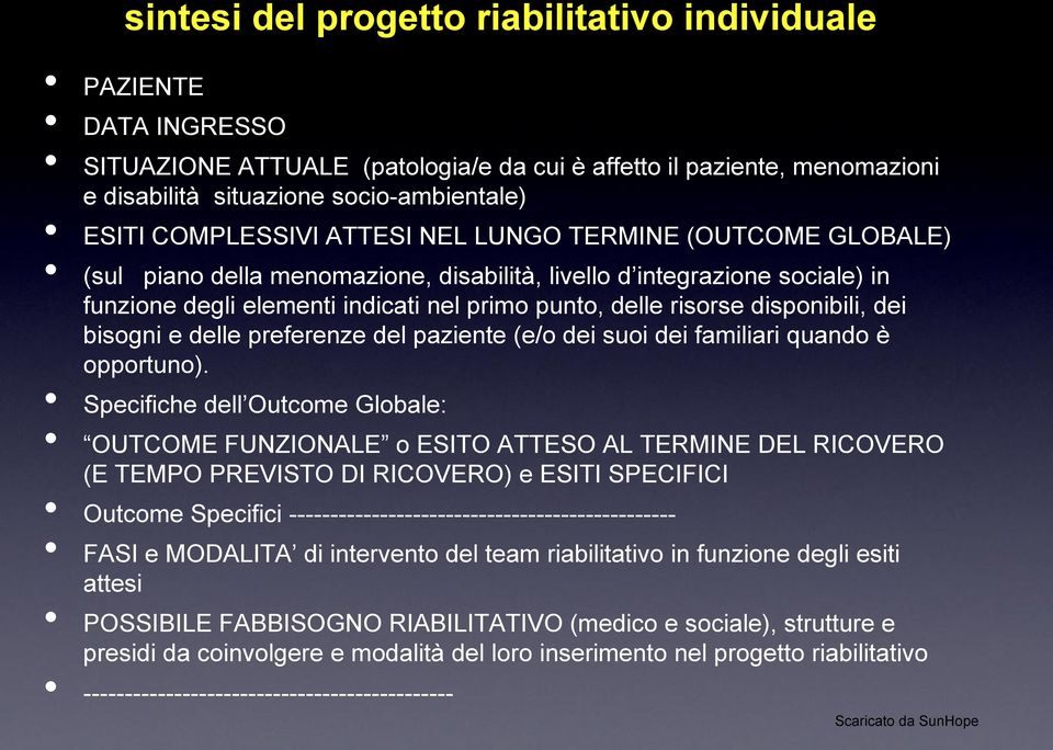 disponibili, dei bisogni e delle preferenze del paziente (e/o dei suoi dei familiari quando è opportuno).