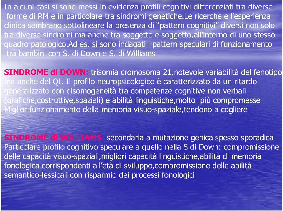 patologico.ad es. si sono indagati i pattern speculari di funzionamento tra bambini con S. di Down e S.