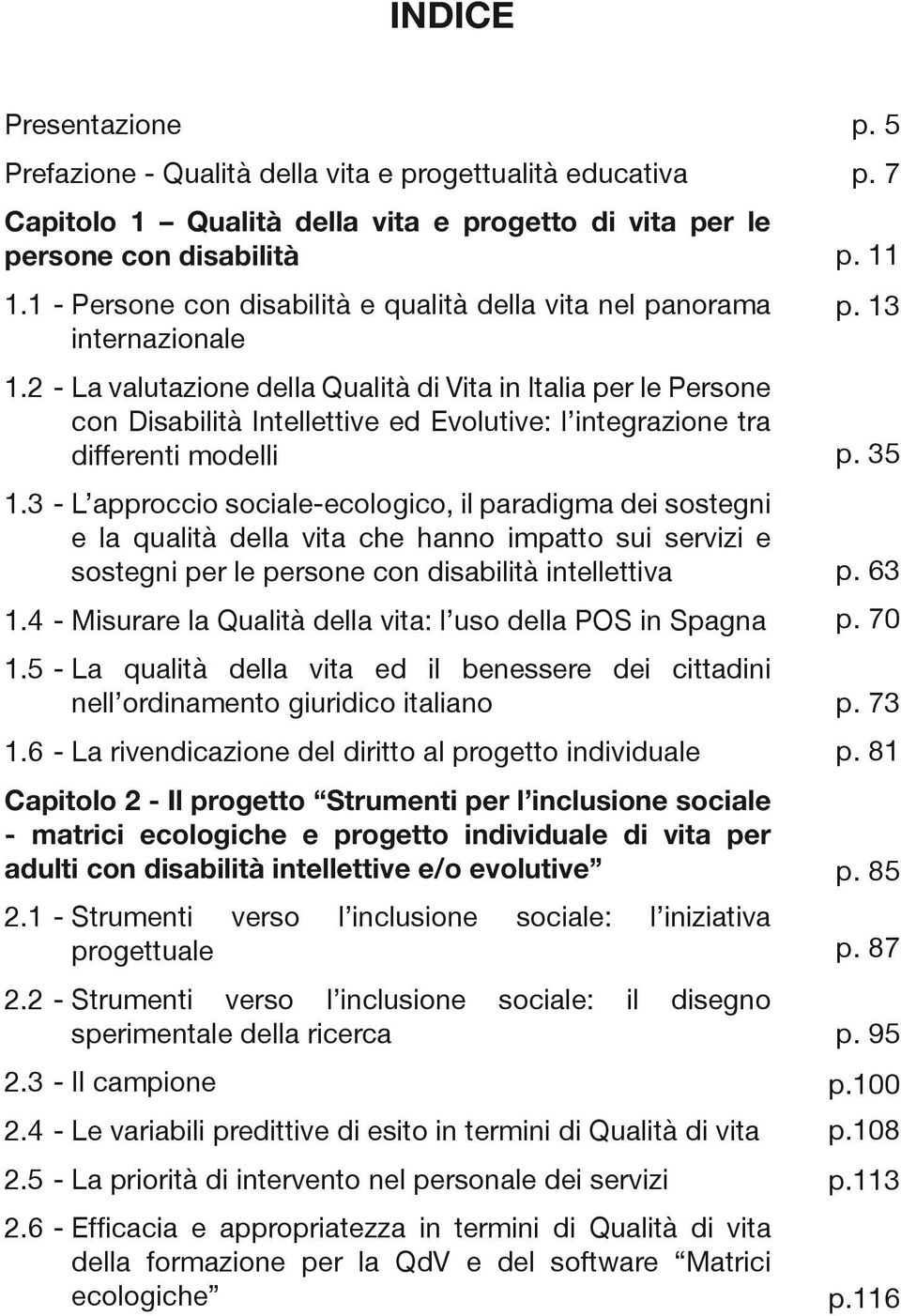 2 - La valutazione della Qualità di Vita in Italia per le Persone con Disabilità Intellettive ed Evolutive: l integrazione tra differenti modelli 1.