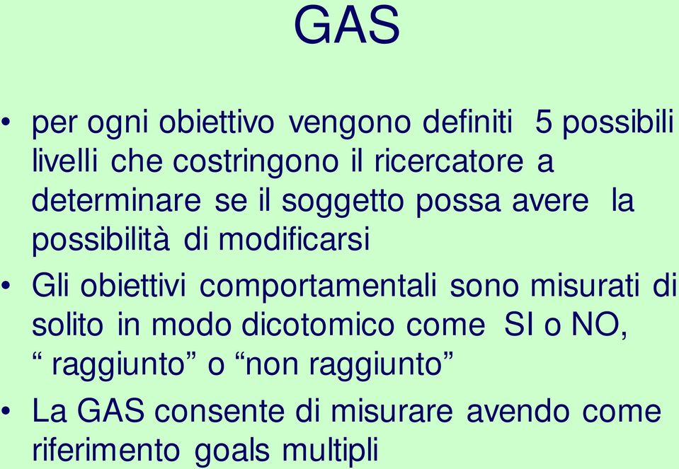 Gli obiettivi comportamentali sono misurati di solito in modo dicotomico come SI o