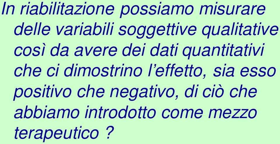 quantitativi che ci dimostrino l effetto, sia esso