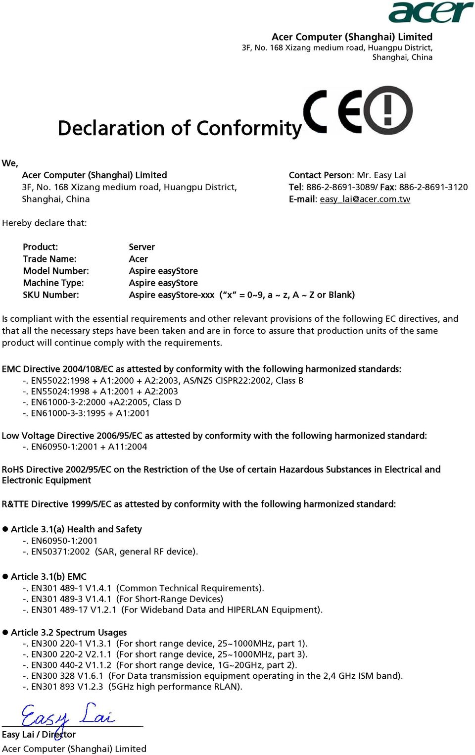 tw Hereby declare that: Product: Trade Name: Model Number: Machine Type: SKU Number: Server Acer Aspire easystore Aspire easystore Aspire easystore-xxx ( x = 0~9, a ~ z, A ~ Z or Blank) Is compliant