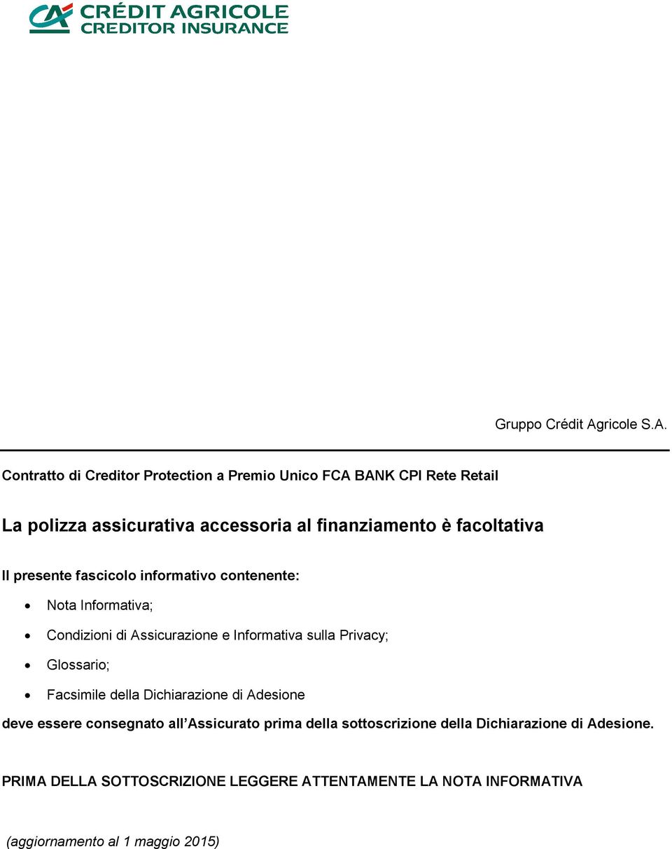 Contratto di Creditor Protection a Premio Unico FCA BANK CPI Rete Retail La polizza assicurativa accessoria al finanziamento è