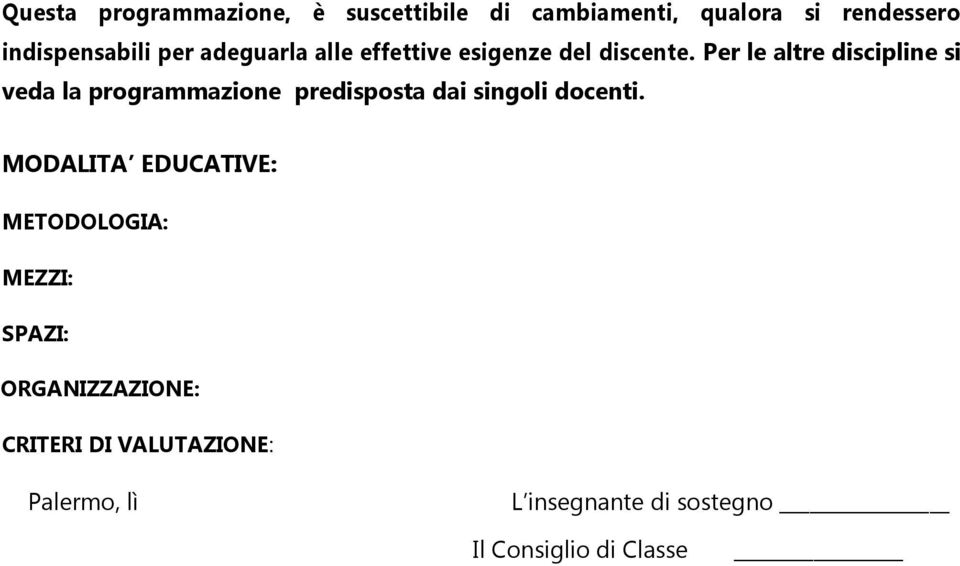 Per le altre discipline si veda la programmazione predisposta dai singoli docenti.