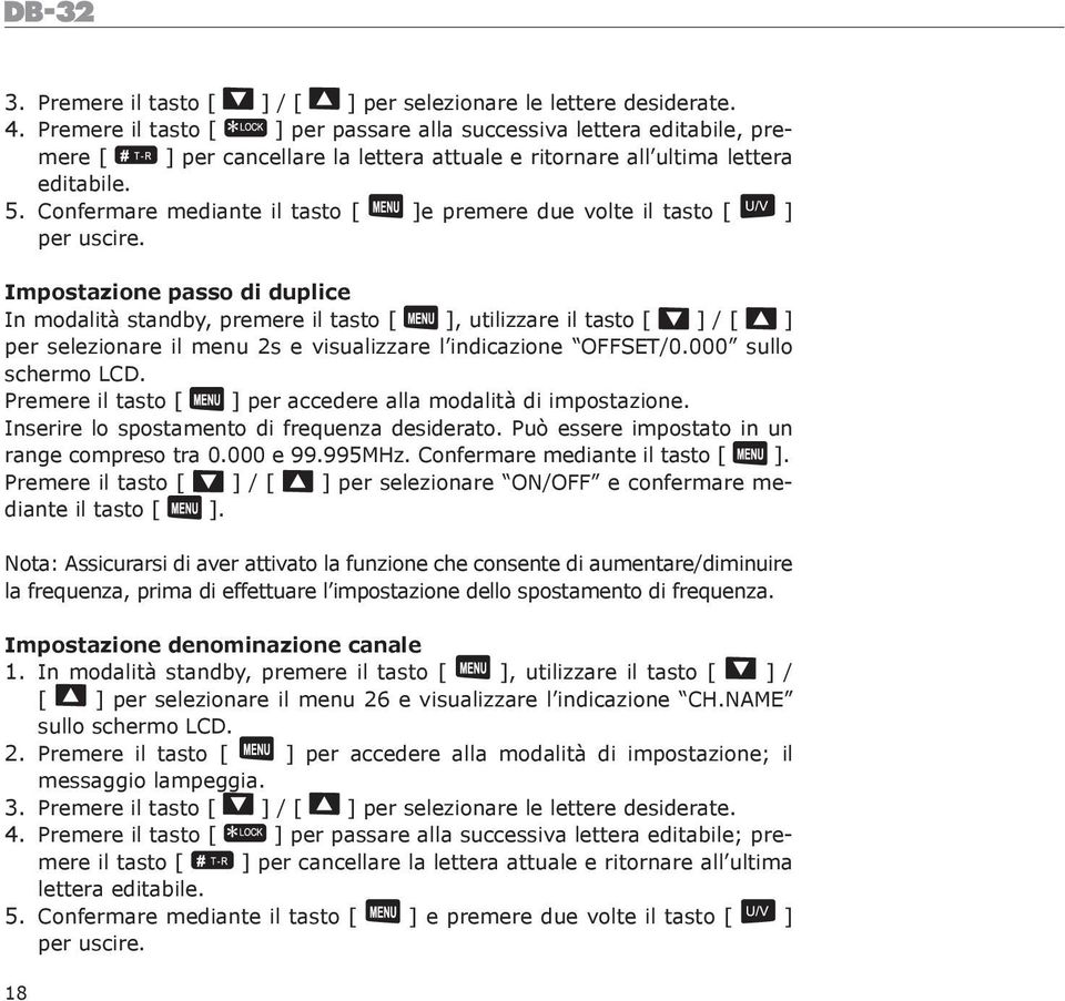 Confermare mediante il tasto [ ]e premere due volte il tasto [ ] per uscire.