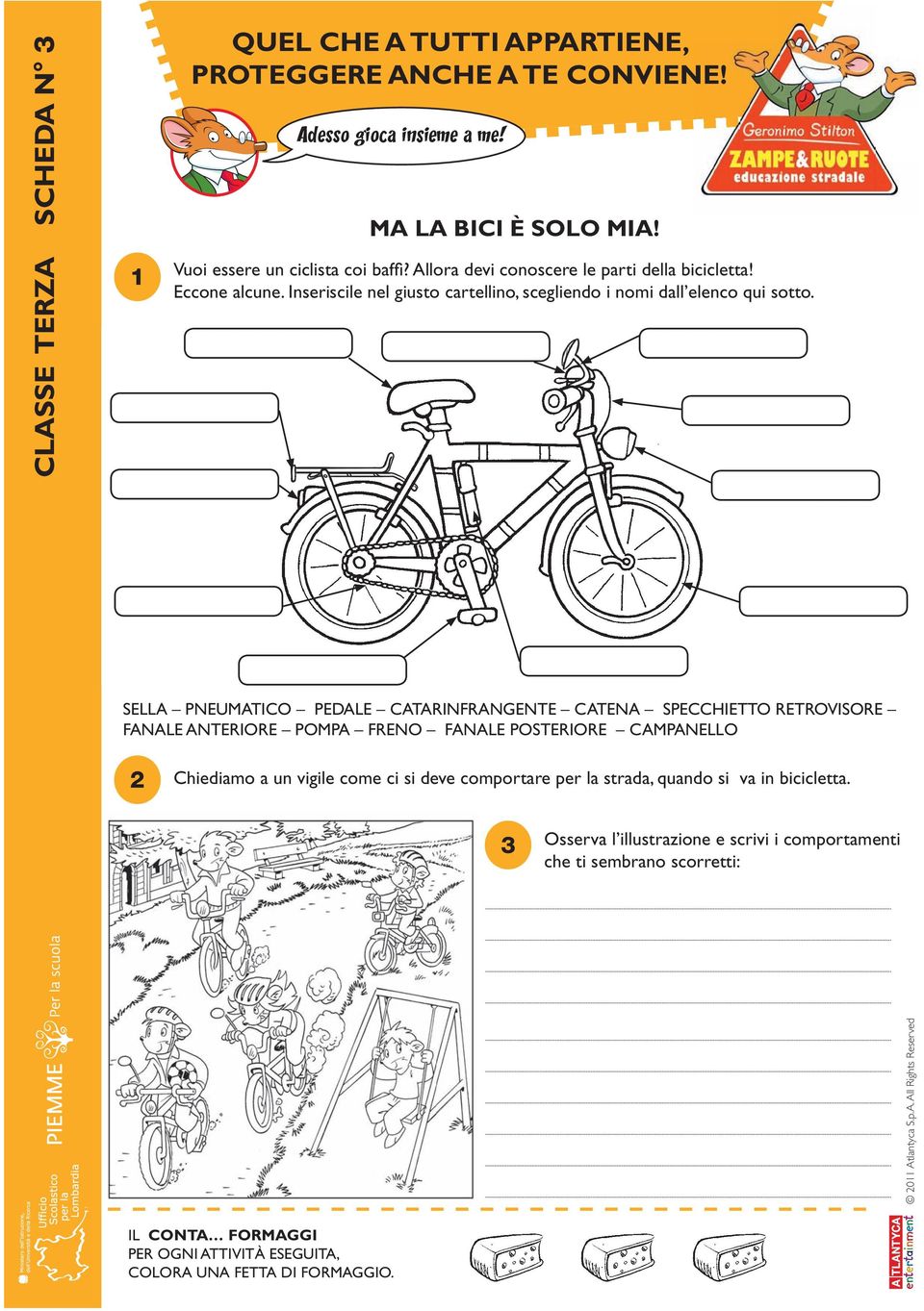 SELLA PNEUMATICO PEDALE CATARINFRANGENTE CATENA SPECCHIETTO RETROVISORE FANALE ANTERIORE POMPA FRENO FANALE POSTERIORE CAMPANELLO Chiediamo a un vigile