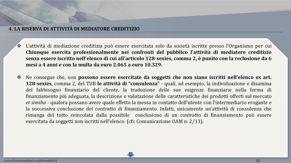 euro 2.065 a euro 10.329. Ne consegue che, non possono essere esercitate da soggetti che non siano iscritti nell elenco ex art.