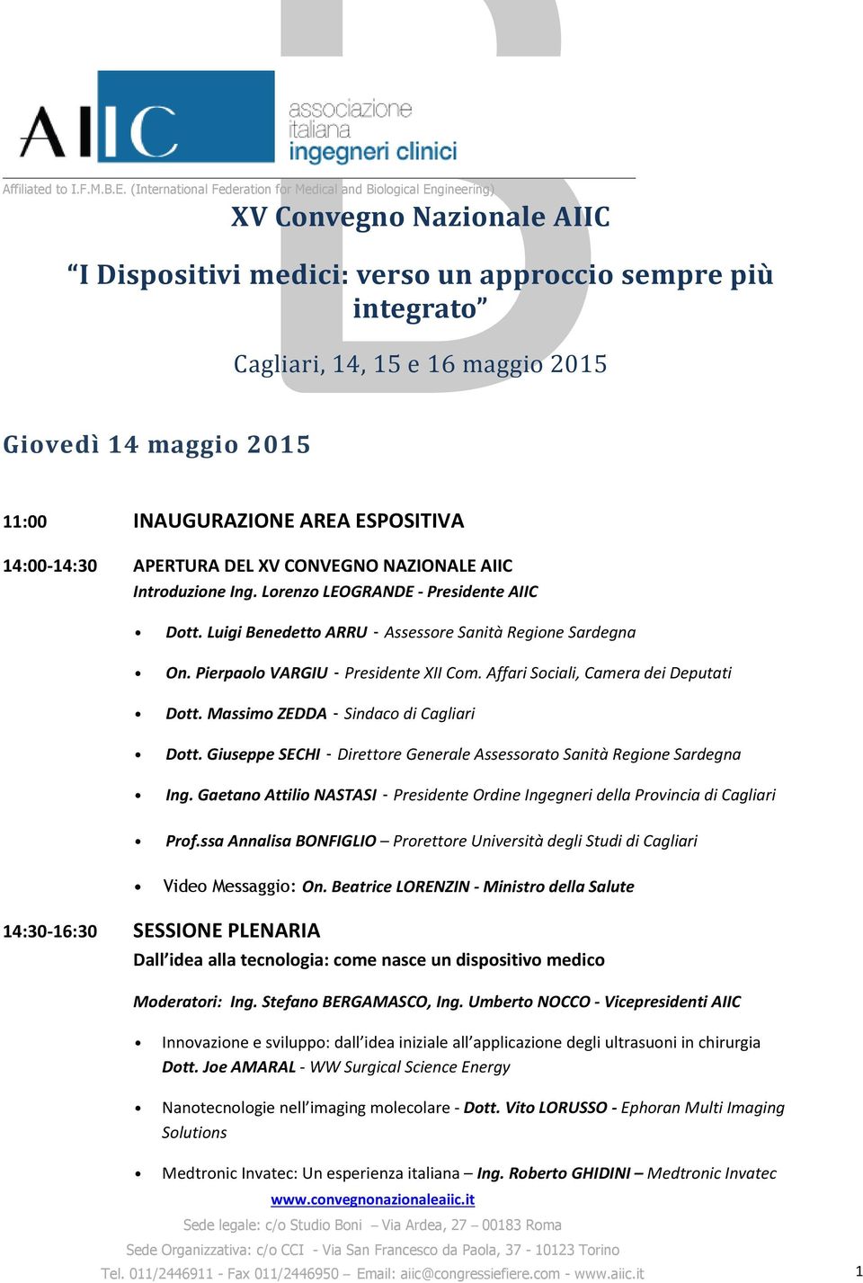 Affari Sociali, Camera dei Deputati Dott. OMassimo ZEDDA - Sindaco di Cagliari Dott. Giuseppe SECHI - Direttore Generale Assessorato Sanità Regione Sardegna Ing.