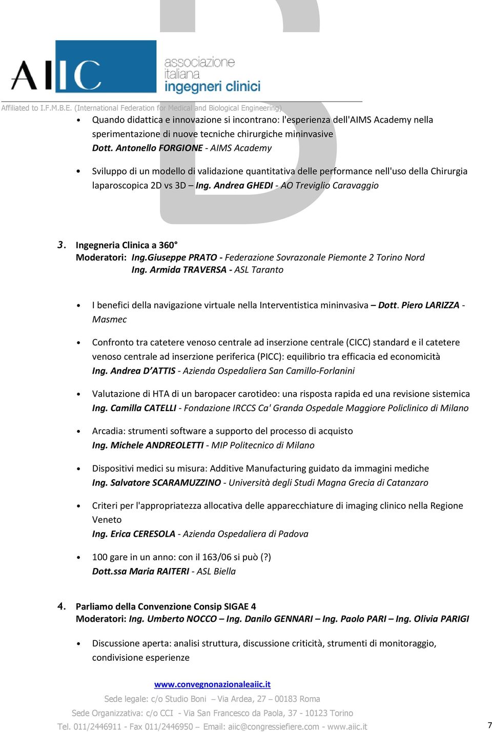 Ingegneria Clinica a 360 Moderatori: Ing.Giuseppe PRATO - Federazione Sovrazonale Piemonte 2 Torino Nord Ing.