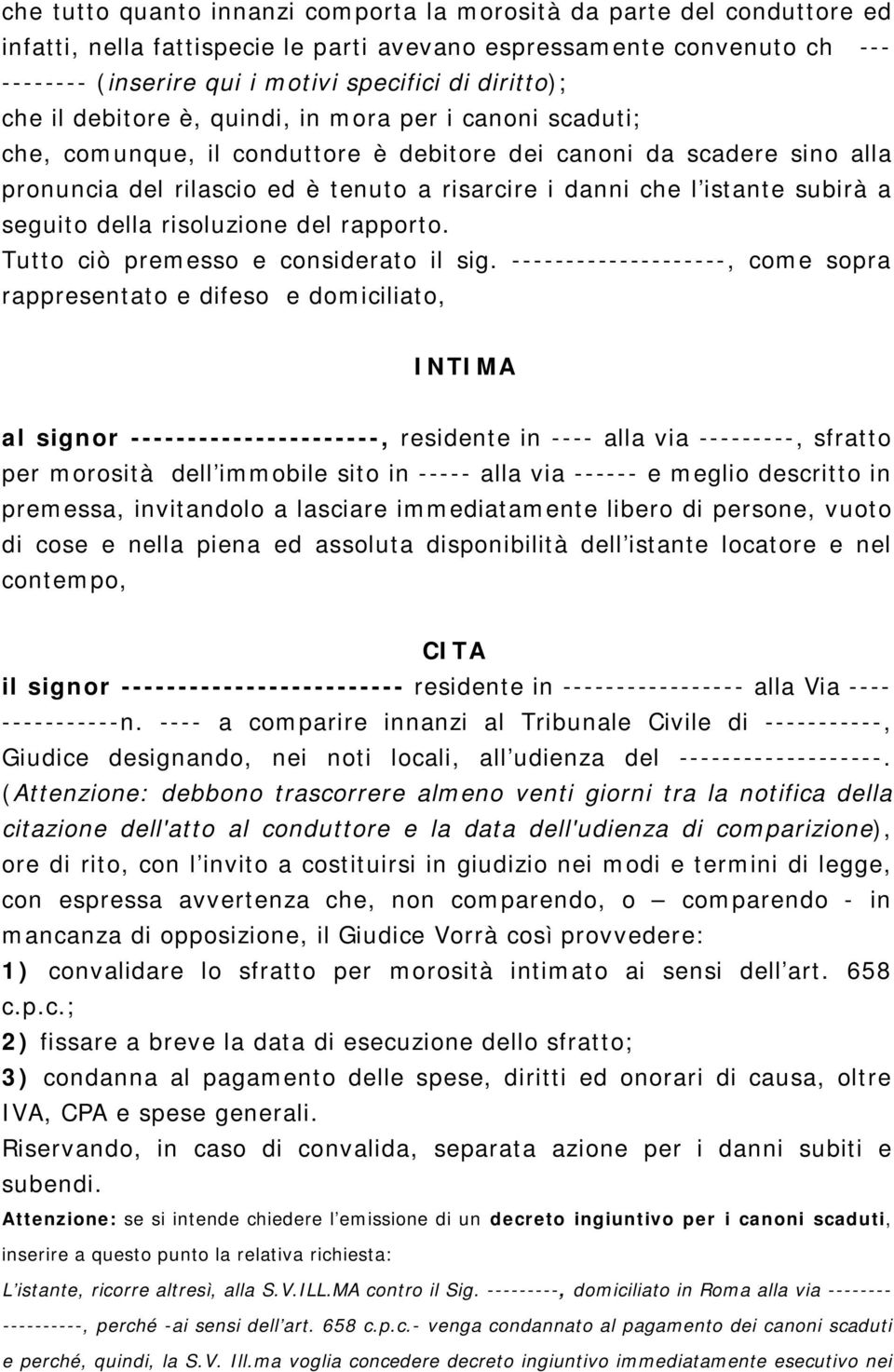 istante subirà a seguito della risoluzione del rapporto. Tutto ciò premesso e considerato il sig.