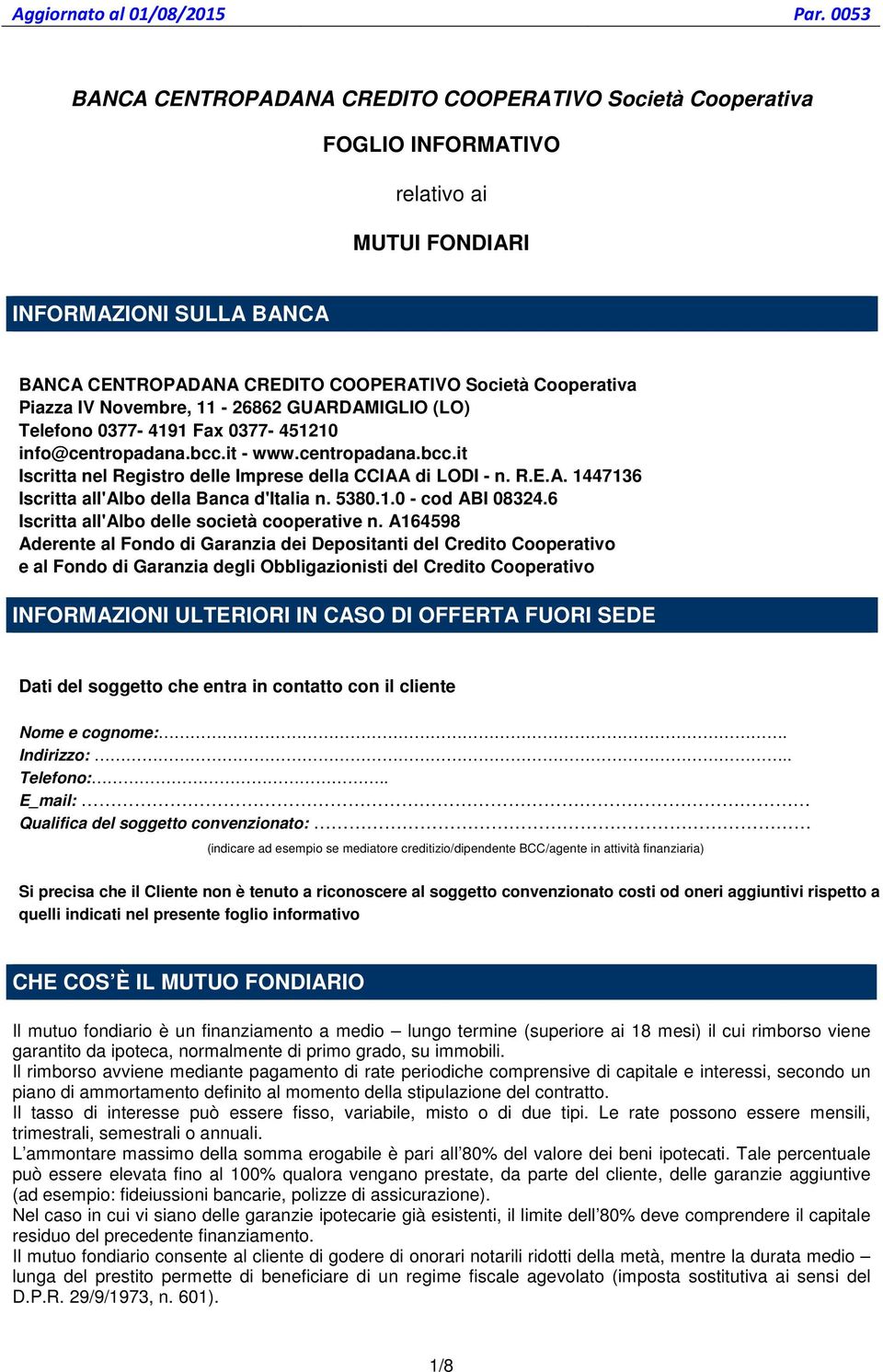 5380.1.0 - cod ABI 08324.6 Iscritta all'albo delle società cooperative n.