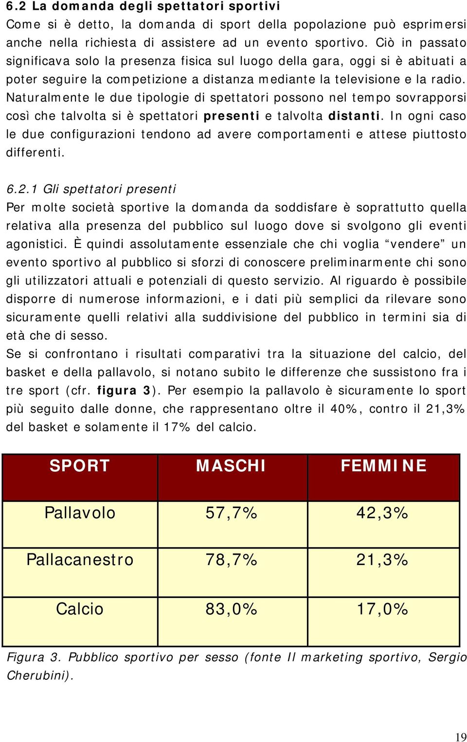 Naturalmente le due tipologie di spettatori possono nel tempo sovrapporsi così che talvolta si è spettatori presenti e talvolta distanti.